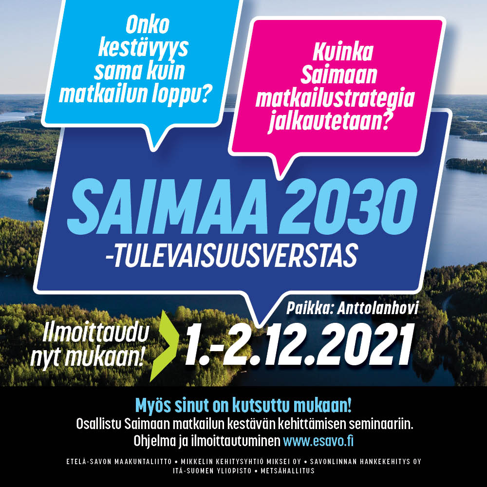  Saimaan matkailun tulevaisuusverstaassa yrittäjät ja matkailun kehittäjät kokoontuvat linjaamaan maakuntatasolla Etelä-Savossa, miten kestävää kehitystä toteutetaan ja tuetaan. Maakunnan strategia ja alkavat EU-rahoitusohjelmat antavat meille välineet ja resurssit – mutta myös edellyttävät toimia kestävän kehityksen eteen. Millaista tulevaisuutta lähdemme yhdessä rakentamaan Saimaan matkailulle?